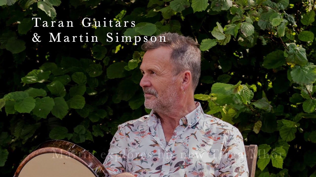 Martin Simpson explores and gives his opinion on his new Taran Guitars Tirga Mhor