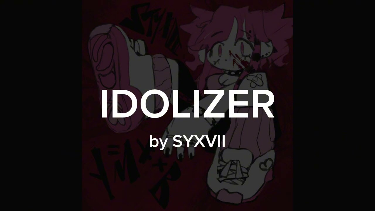 IDOLiZER - SYXVII // slowed