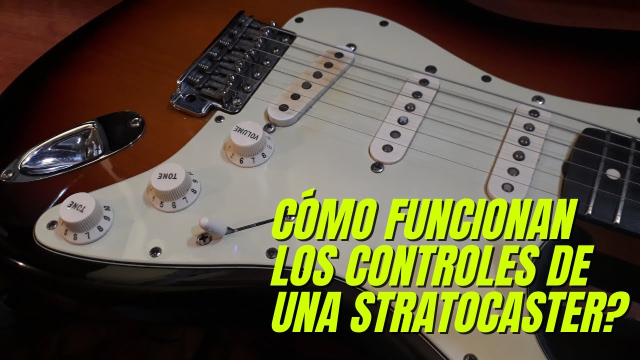 CÓMO FUNCIONAN LOS CONTROLES DE UNA STRATOCASTER?