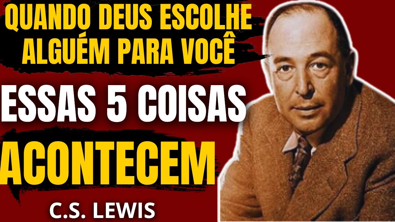 5 Sinais Claros de Que Deus Escolheu Alguém Para Você | C.S. Lewis 2025