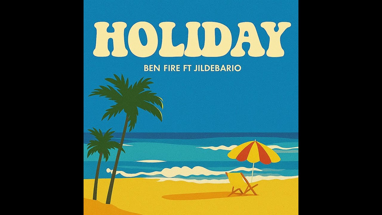 Ben fire -Holiday (official audio) ft Jildebario