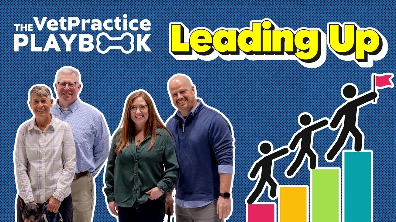 EP9 - What “Leading Up” Really Means in Veterinary Medicine | The VetPractice Playbook
