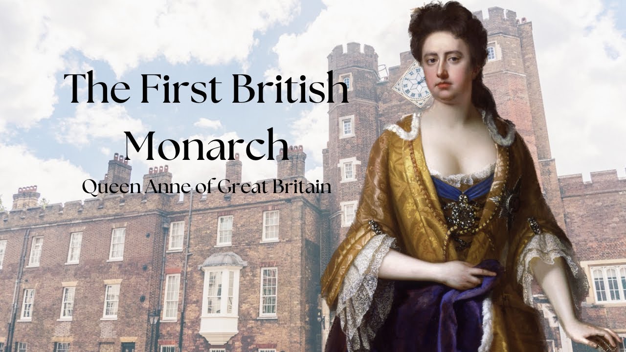 The First British Monarch | Queen Anne of Great Britain
