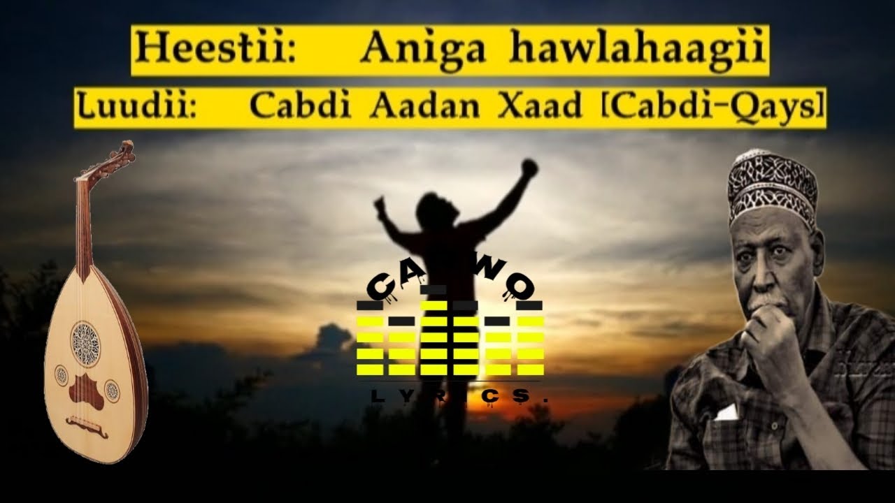 Cabdi-Qays|| Aniga hawlahaagii|| Carwo Lyrics.