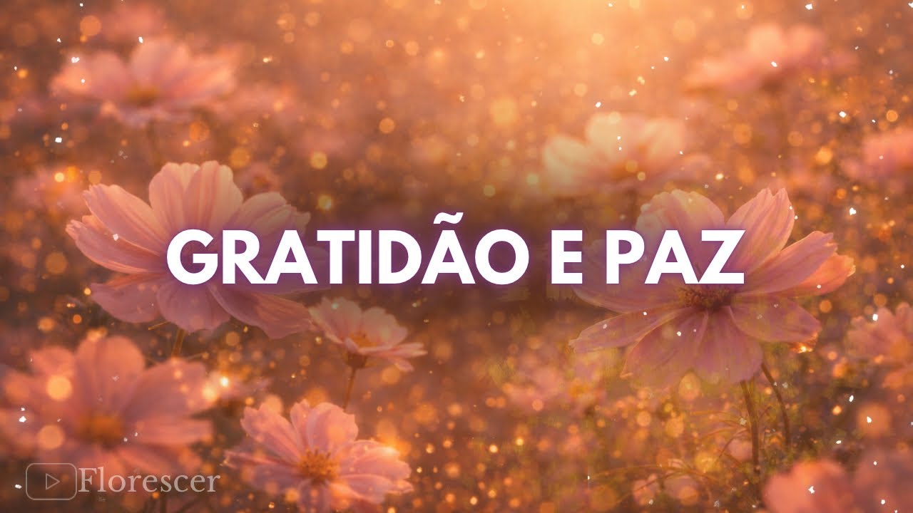 Gratidão e Paz Interior 🌸 Afirmações Positivas para Alegria, Energia Boa e Vida Leve