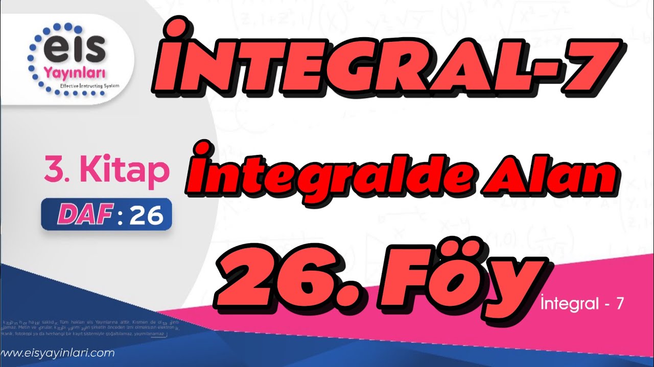 İNTEGRAL-7, İntegralde Alan, 26. Föy Konu Anlatımı,12. Sınıf Matematik EİS DAF Mavi Set 3. Kitap AYT
