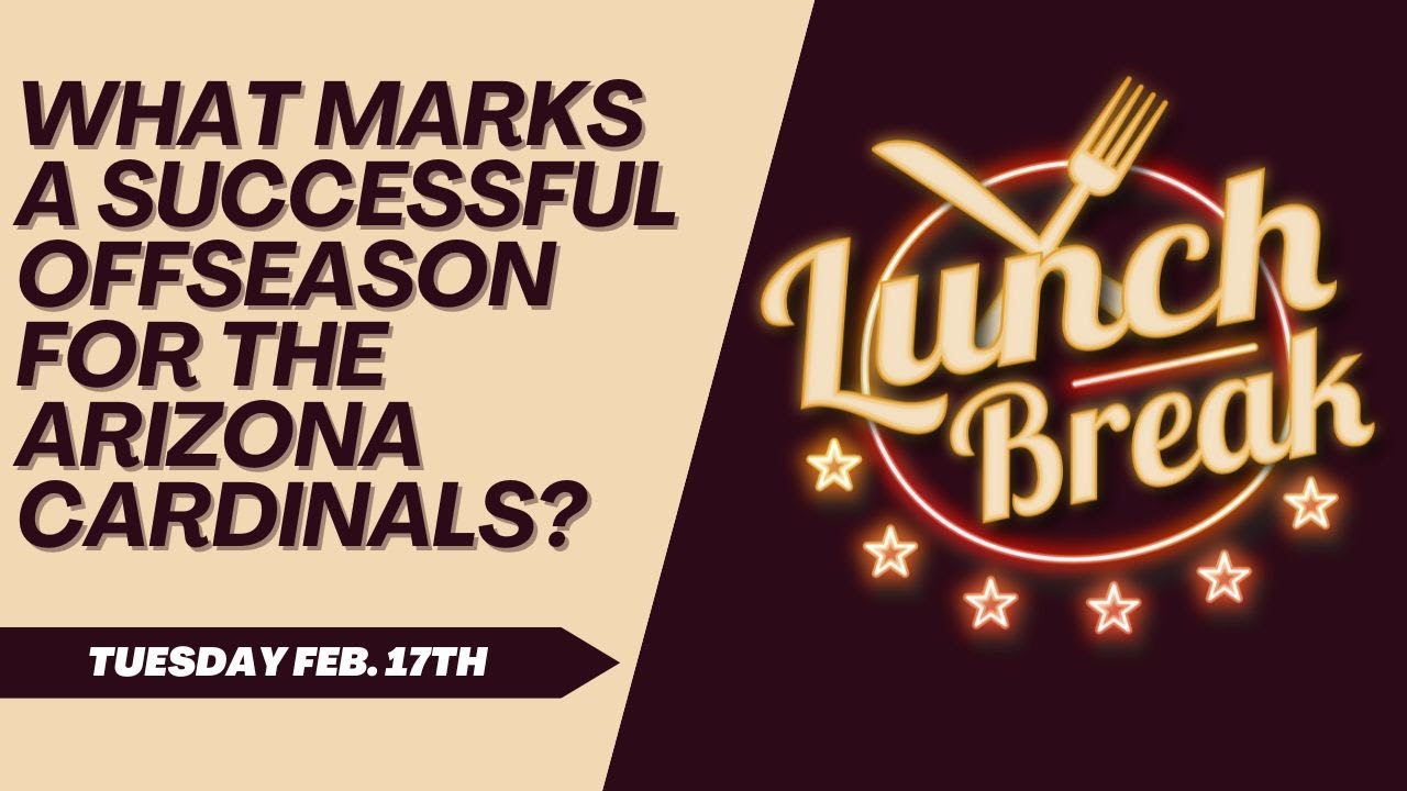 What A SUCCESSFUL Offseason For The Arizona Cardinals Looks Like | Lunch Break 2.17
