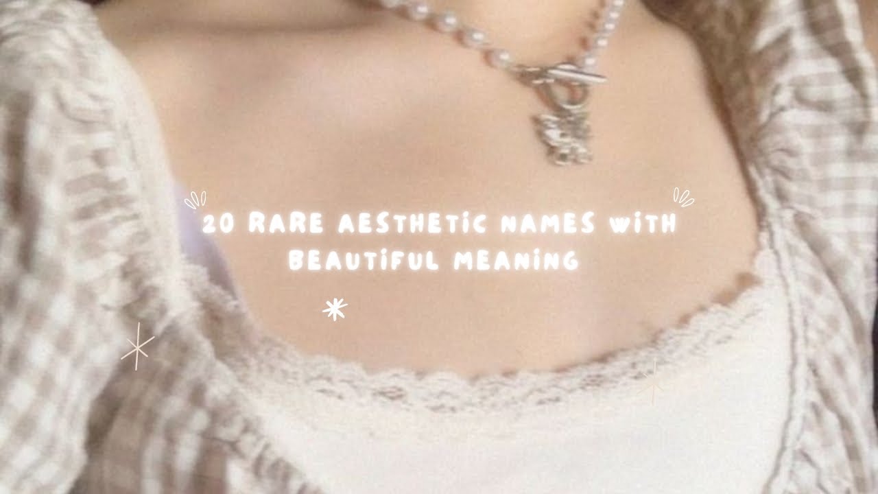 20 rare aesthetic names with beautiful meaning 🪐♡✧˖ &deg;