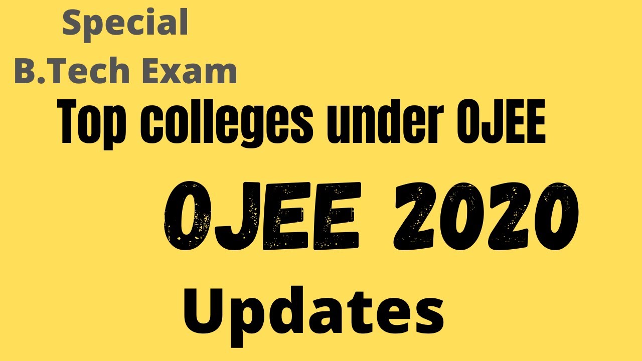 OJEE  2020 Updates || Special B.Tech Exams || Top Colleges under OJEE || Admission process explained