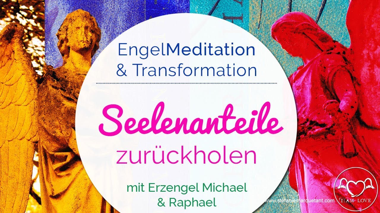 Engel Meditation & Transformation: Seelenanteile zurückholen | Erzengel Michael & Erzengel Raphael