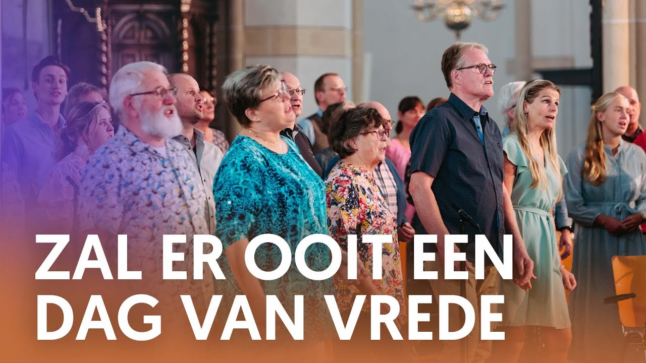 Zal er ooit een dag van vrede zijn - Nederland Zingt