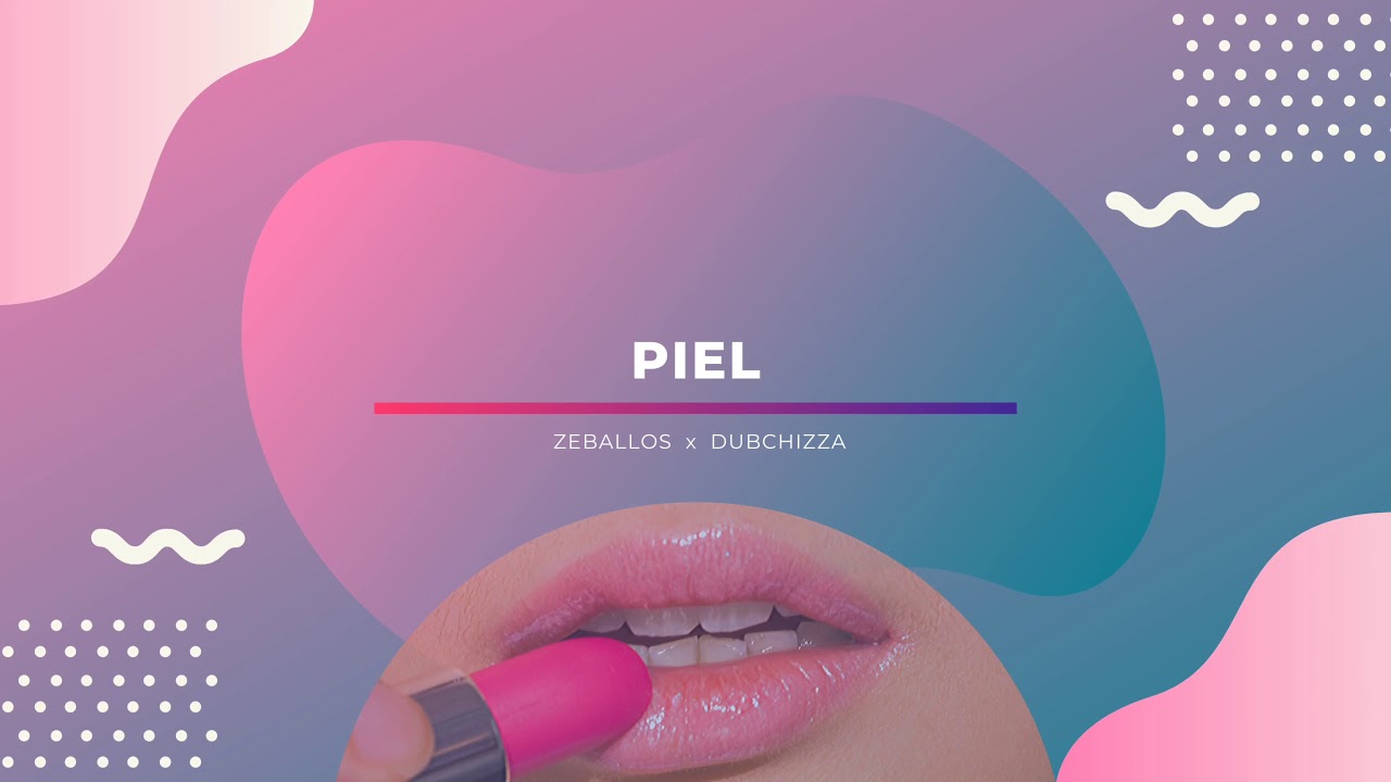 PIEL - ZEBALLOS (Prod. Dubchizza)