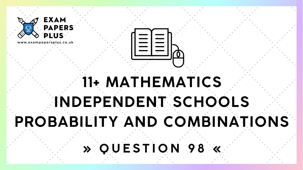 11+ (11 Plus) Exam, Mathematics &raquo;Independent Schools&laquo; Probability and Combinations, Question 98