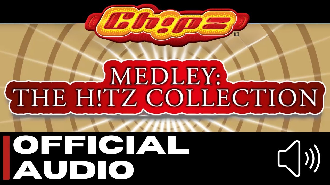 Chipz - Medley: The Hitz Collection [Official Audio]