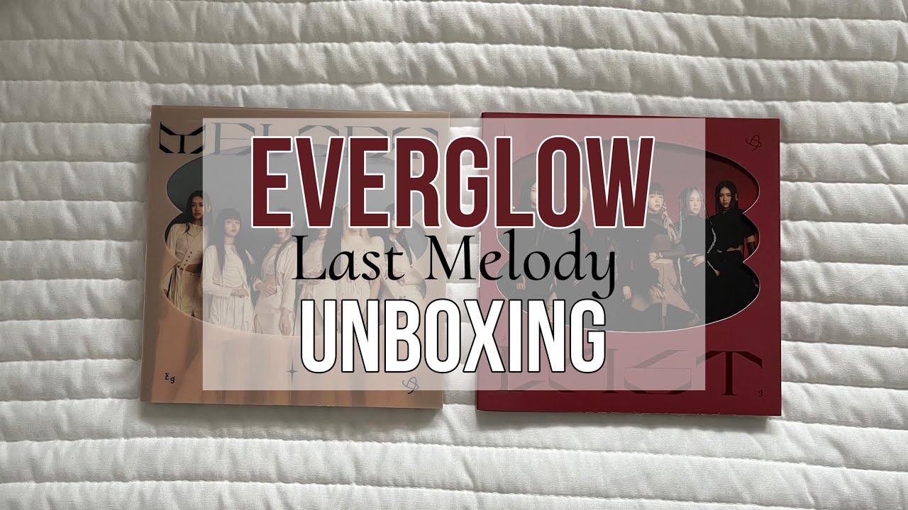Unboxing EVERGLOW 에버글로우 &rsquo;Last Melody&rsquo; album
