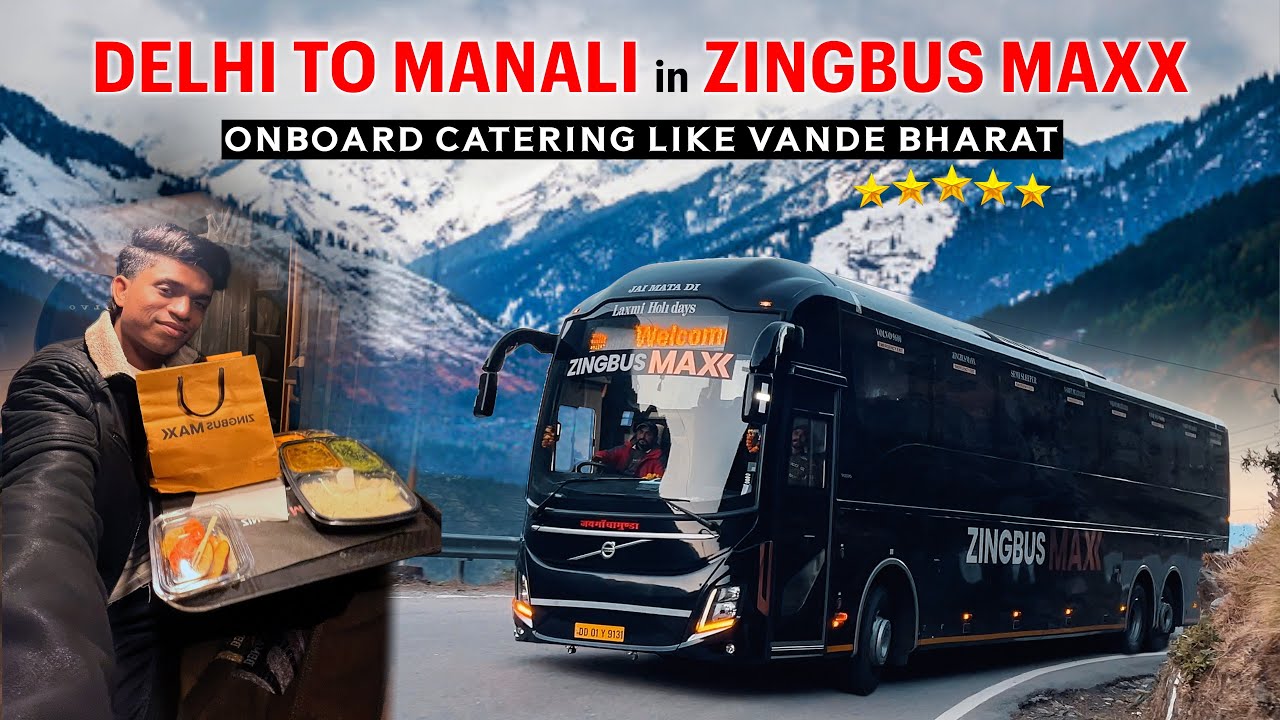 दिल्ली से मनाली in Zingbus Maxx Volvo Bus with Onboard Food Service | Manali Snowfall Updates 2025