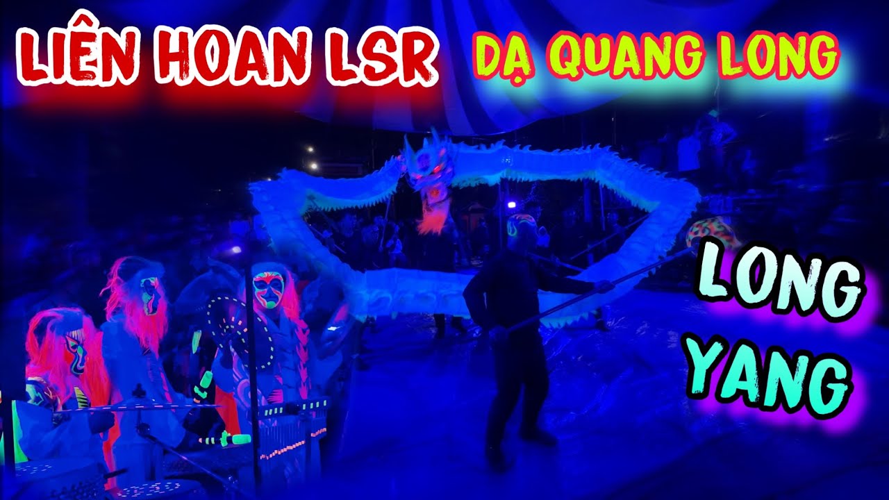 Liên Hoan Lân Sư Rồng Vệ Thủy Thần Miếu - Múa Rồng Dạ Quang | Long Yang