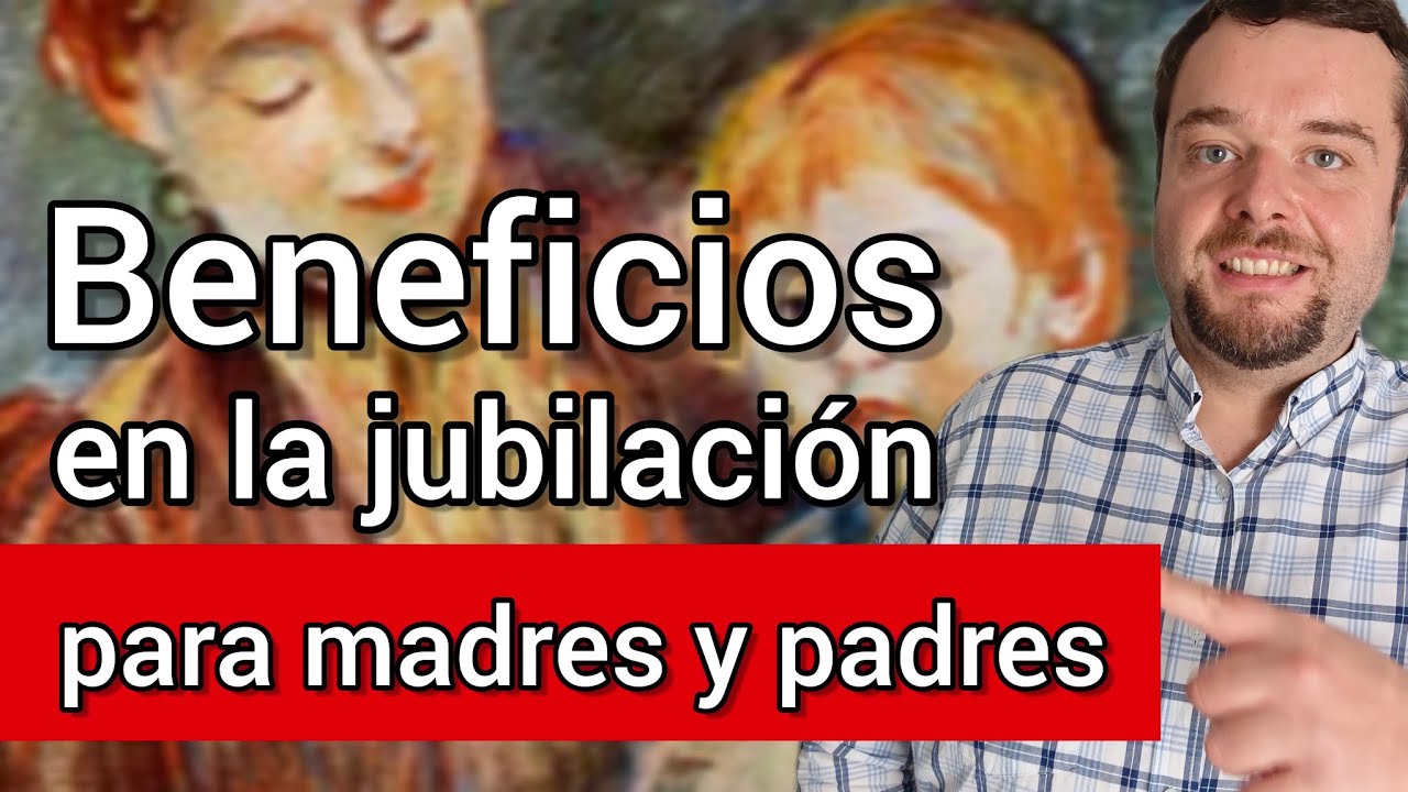 5 beneficios en la JUBILACIÓN para PADRES ♂️ Y MADRES ♀️