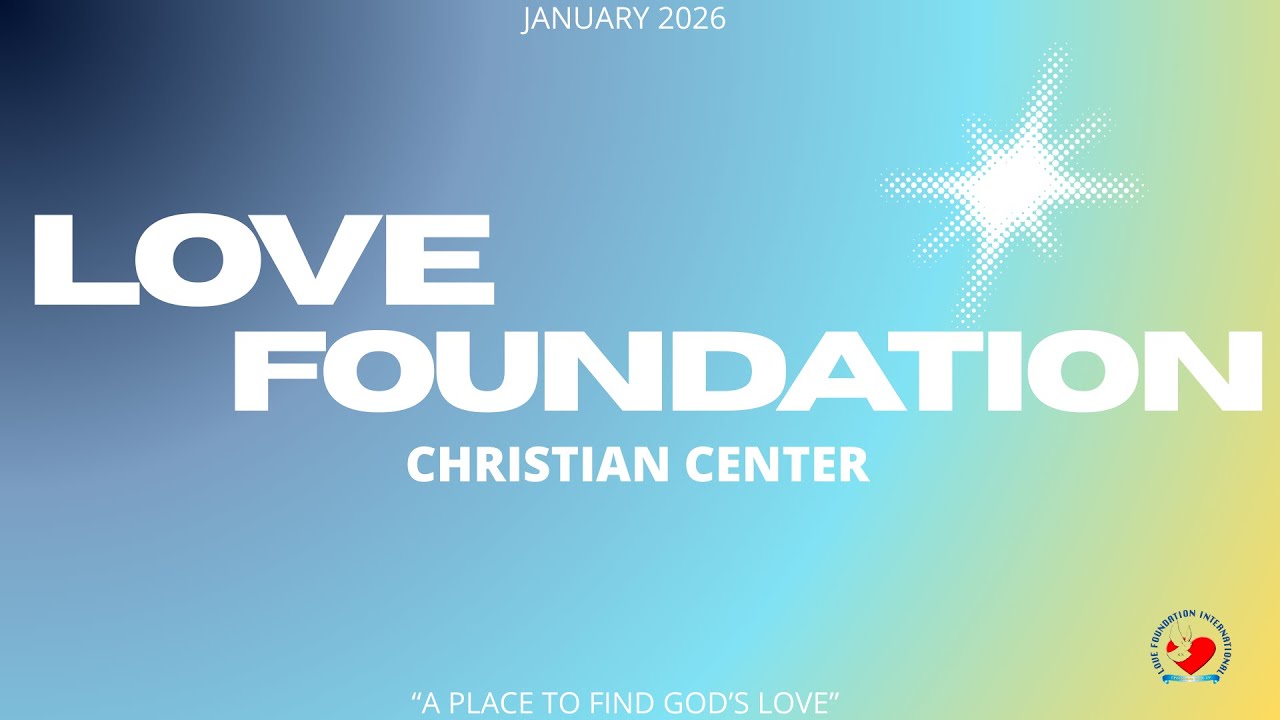 Sunday Service | Love Foundation Christian Center
