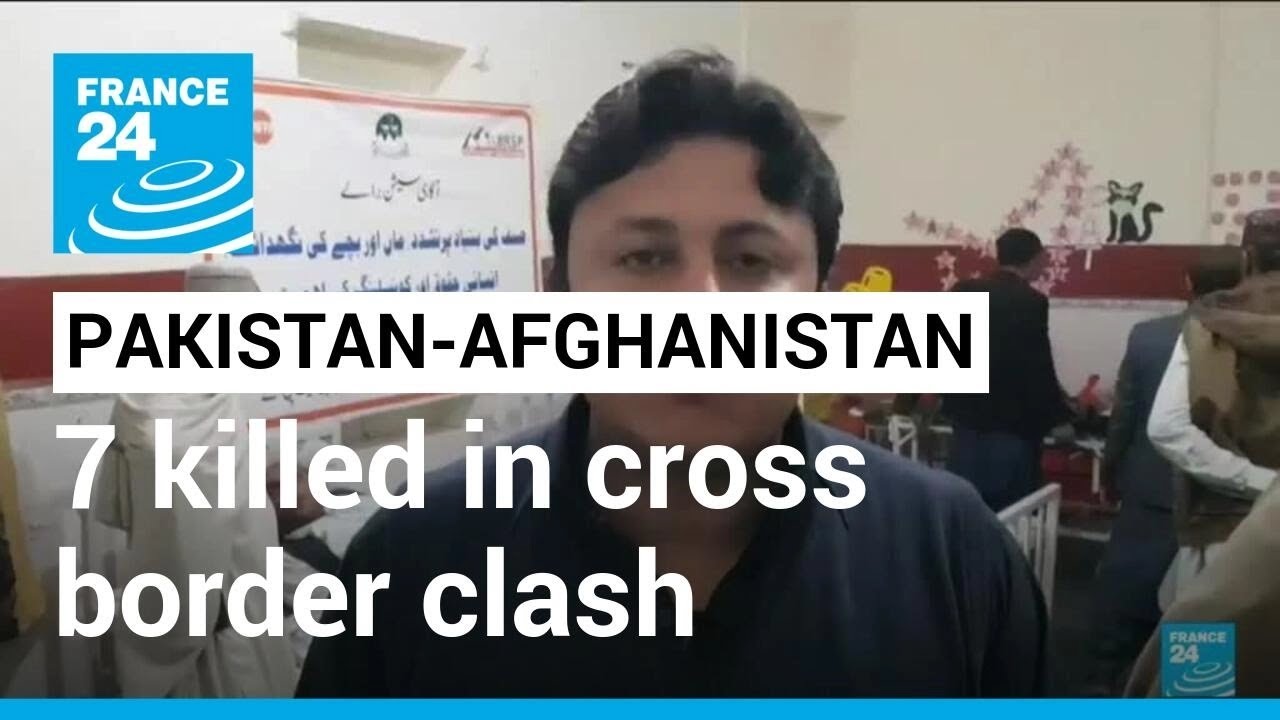 Six Pakistanis, one Afghan soldier killed in cross-border clash &bull; FRANCE 24 English