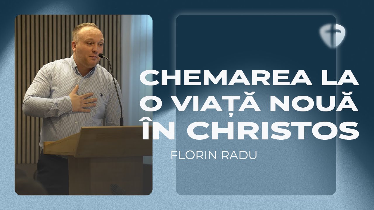 Chemarea la o viață nouă în Christos | Florin Radu | Speranța Perg