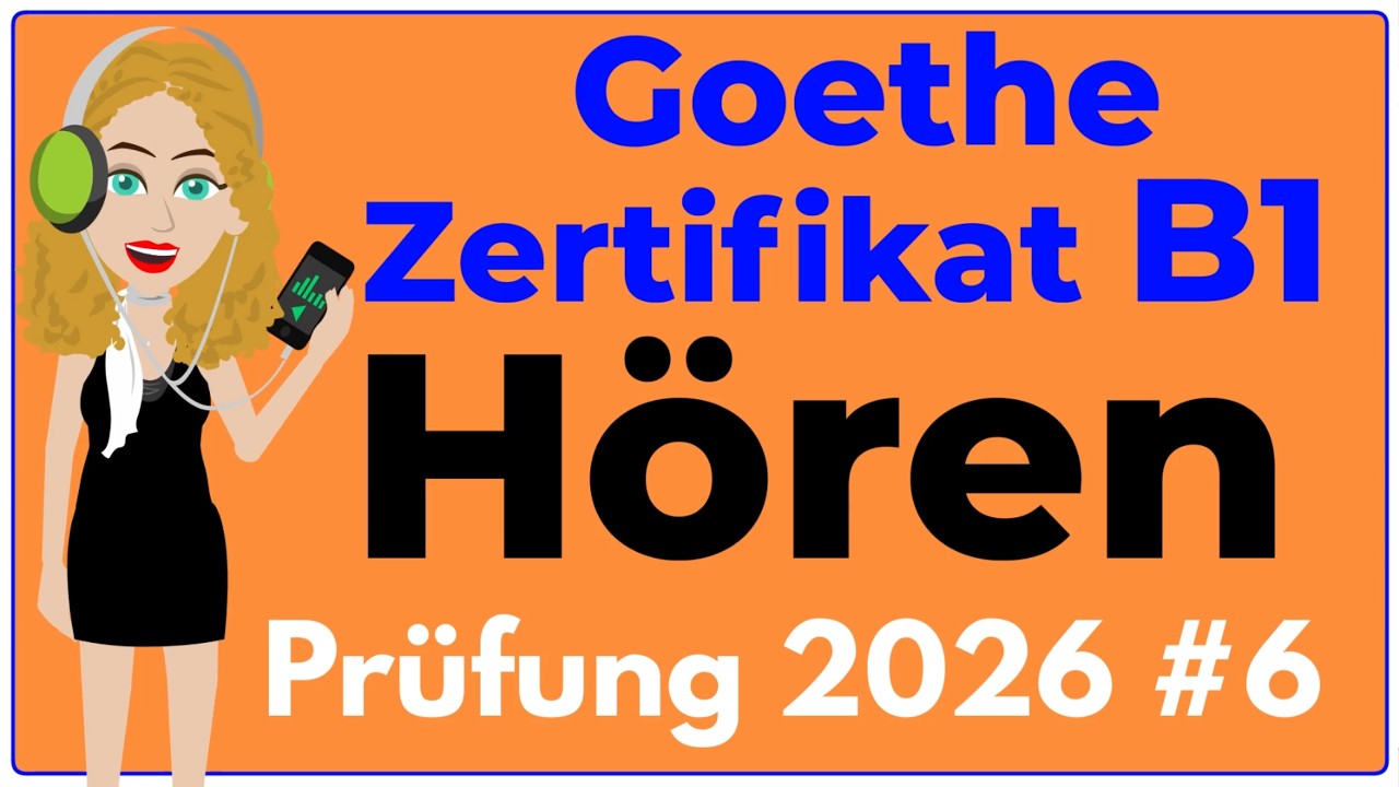 B1 Hören | Goethe Zertifikat Prüfung 2026 | Übung mit Lösungen | Teil 1-4 | #6