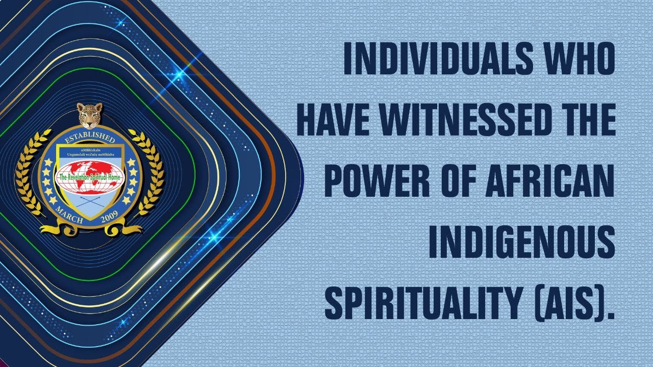 Individuals who have witnessed the power of African indigenous Spirituality (AIS).