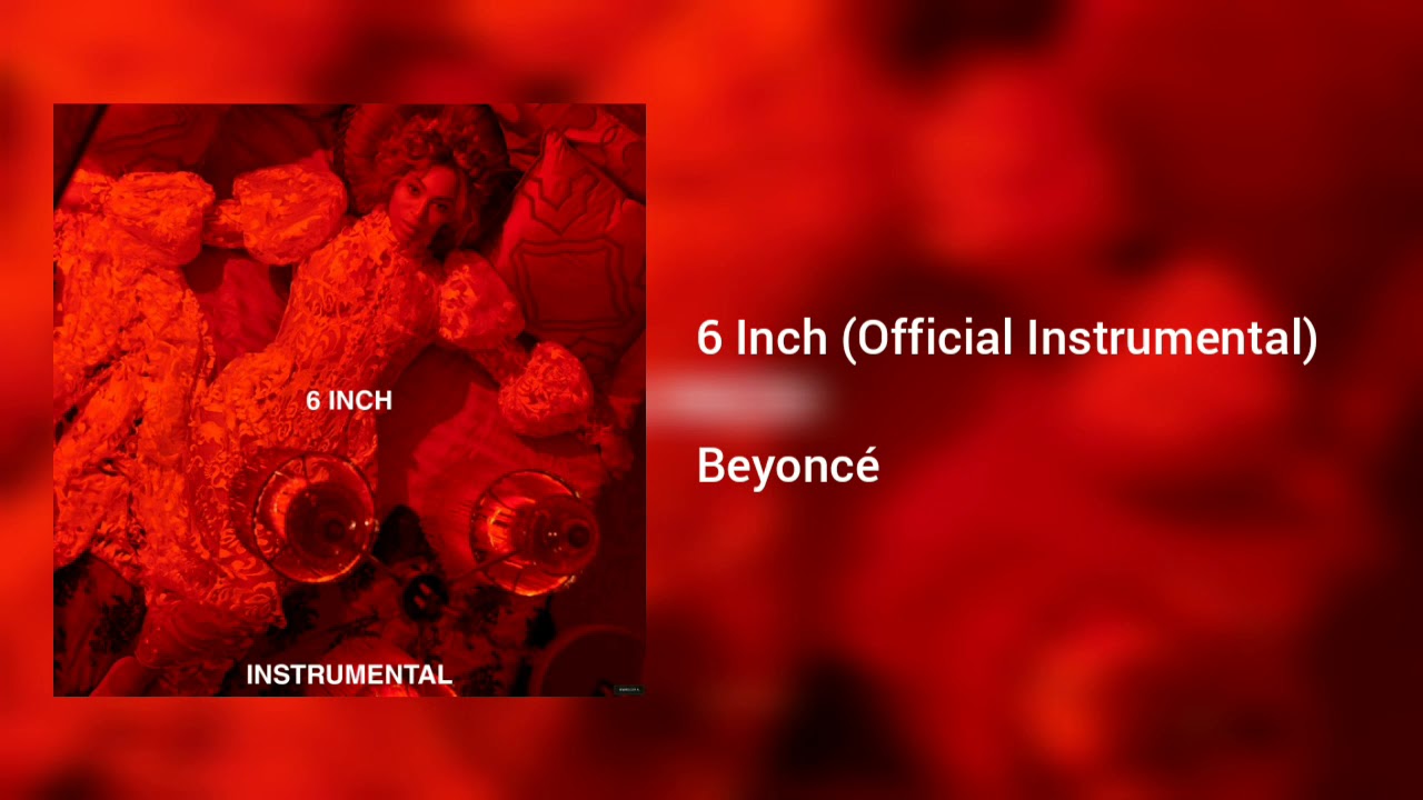 Beyoncé - 6 Inch (Official Instrumental)