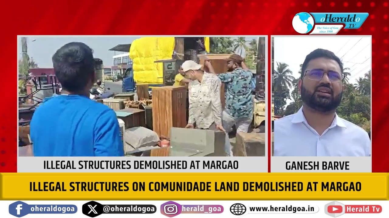 Illegal structures on Comunidade land demolished at Margao