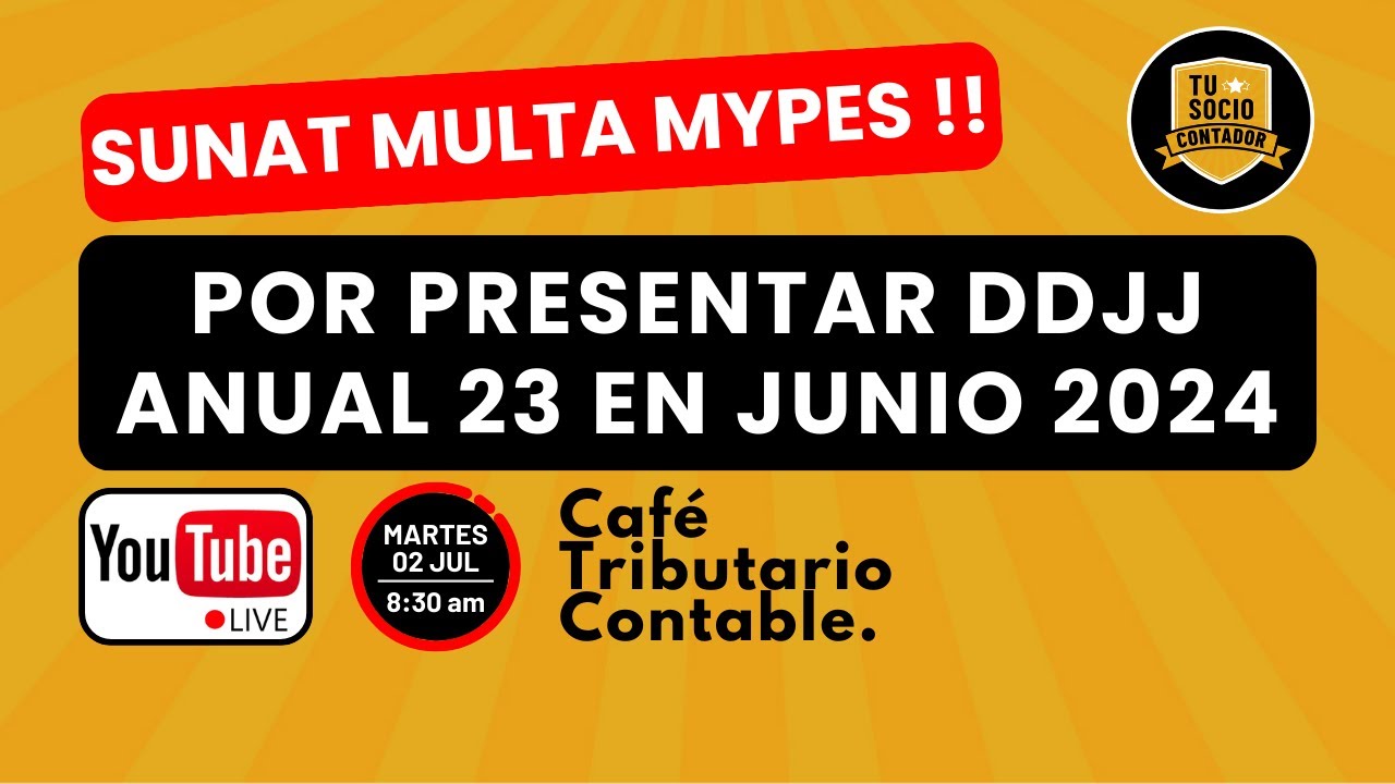 SUNAT MULTA A MYPEs Por PRESENTAR su DJ ANUAL 2023 en MAYO y/o JUNIO 2024 (Cafe Tributario 02/07/24)