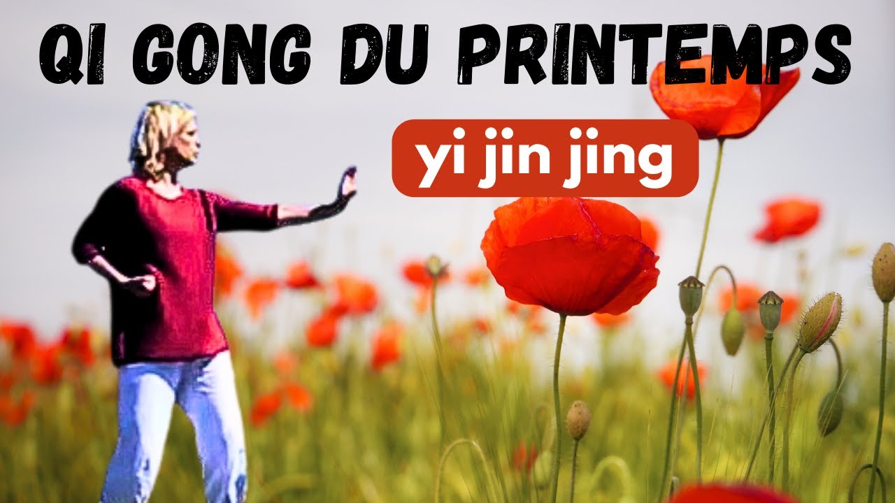 Qi Gong du Printemps Yi Jin Jing (énergie du Foie, Tonification des muscles et des tendons)