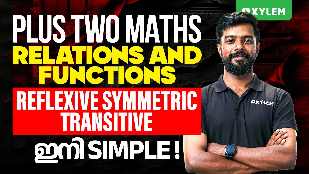 Plus Two Maths - Relations and Functions - Reflexive Symmetric Transitive ഇനി Simple| Xylem Plus Two