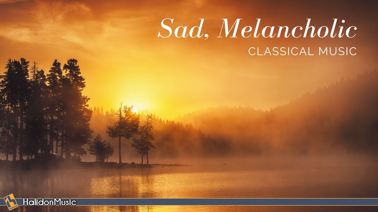 Sad, Melancholic Classical Music