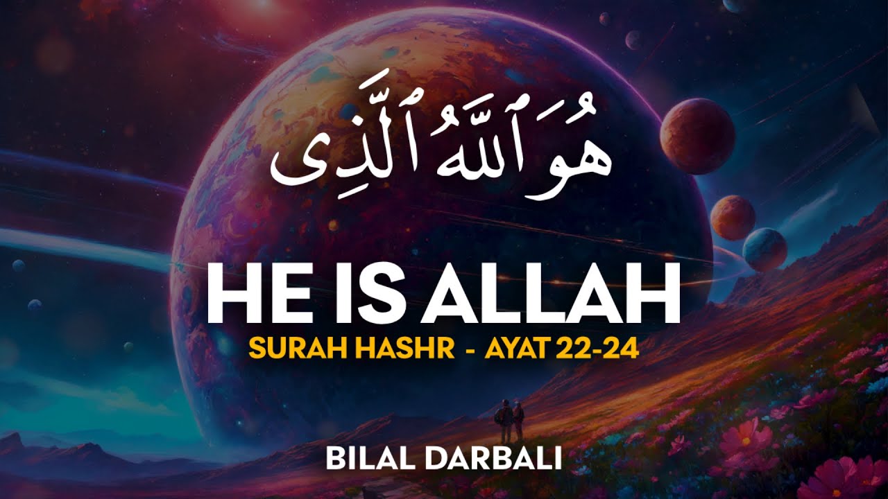 HE IS ALLAH ❤ Surah Al Hashr (سورة الحشر) AYAT 22-24 - القارئ بلال دربالي  | Bilal Darbali (4K)