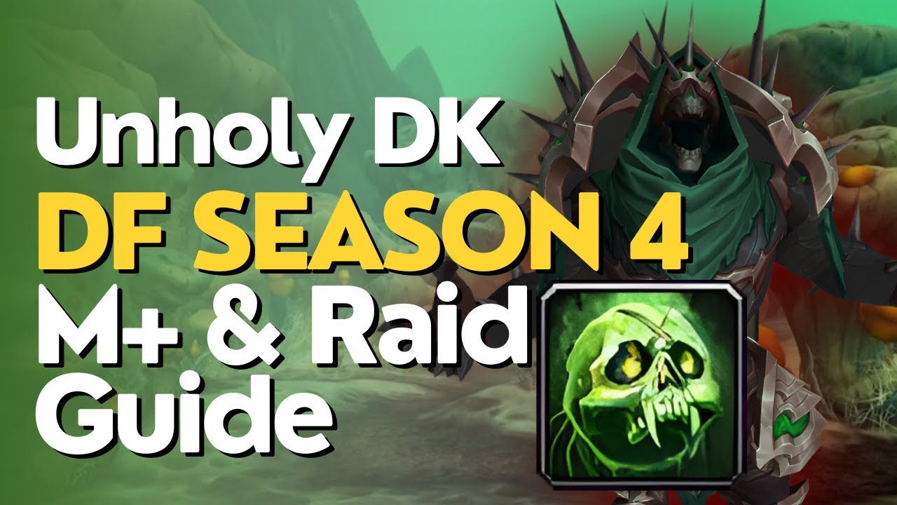 Unholy DK  Season 4 Beginner Guide for Raid & M+ | Dragonflight 10.2.6