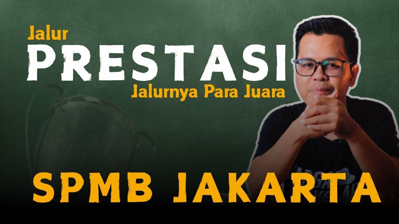 JALUR PRESTASI JALURNYA PARA JUARA DI SPMB JAKARTA | SPMB 2025