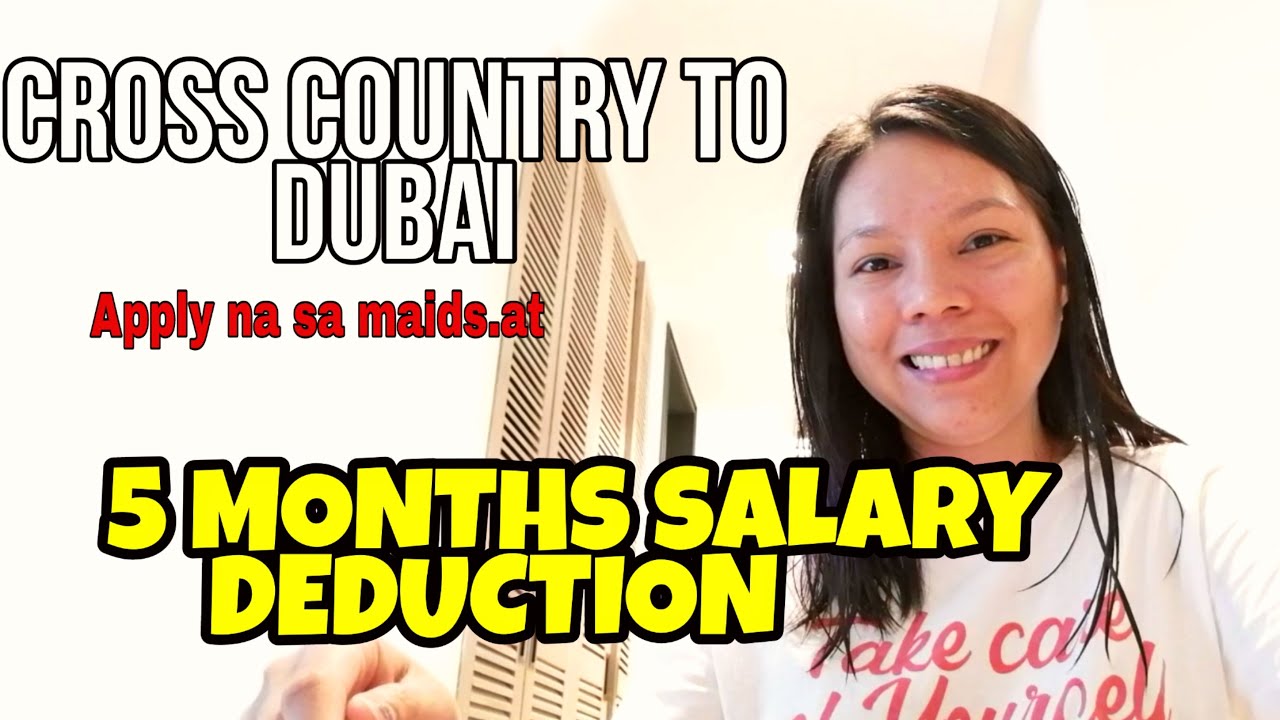 MAGKANO ANG SALARY DEDUCTION KO SA MAIDS.AT DUBAI | CROSS COUNTRY UPDATE