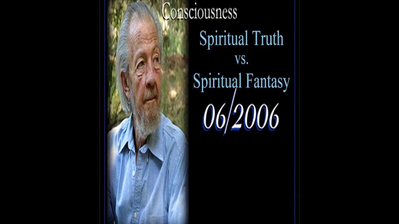 Dr. David Hawkins: Spiritual Truth vs Spiritual Fantasy, June 2006