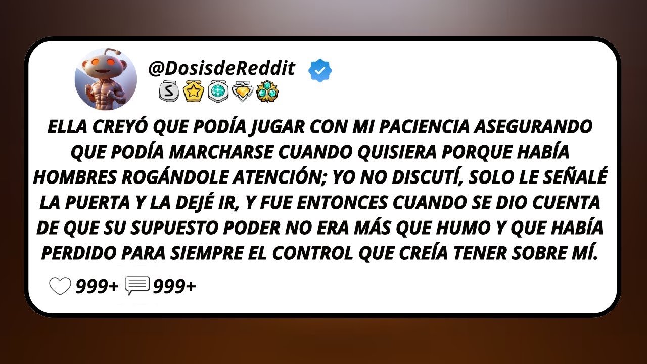 Ella Creyó Que Podía Jugar Con Mi Paciencia Asegurando Que Podía Marcharse Cuando Quisiera...