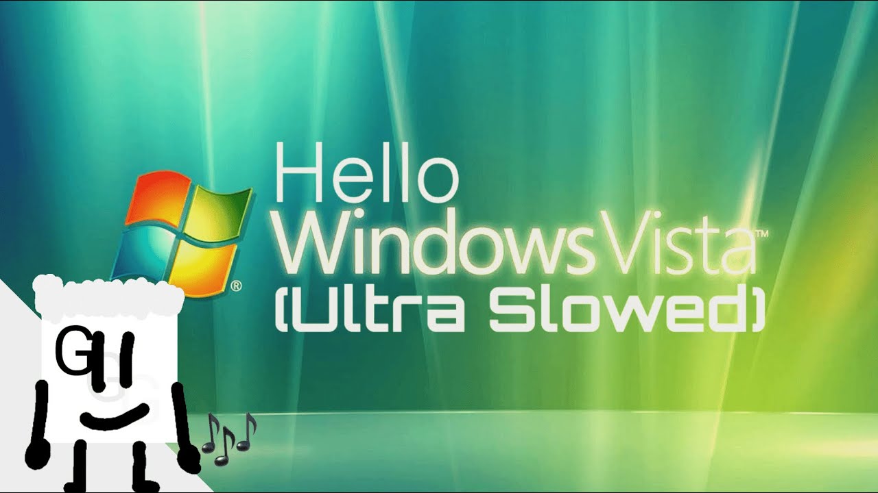 Hello Windows Vista (Ultra Slowed)
