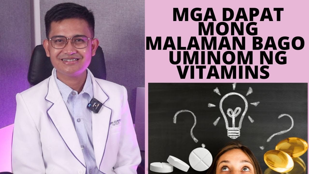 MGA DAPAT MONG MALAMAN BAGO KA UMINOM NG VITAMINS AT SUPPLEMENTS
