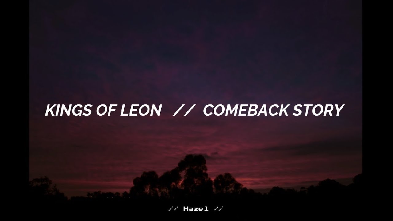 KINGS OF LEON // COMEBACK STORY `[Sub- Esp]´