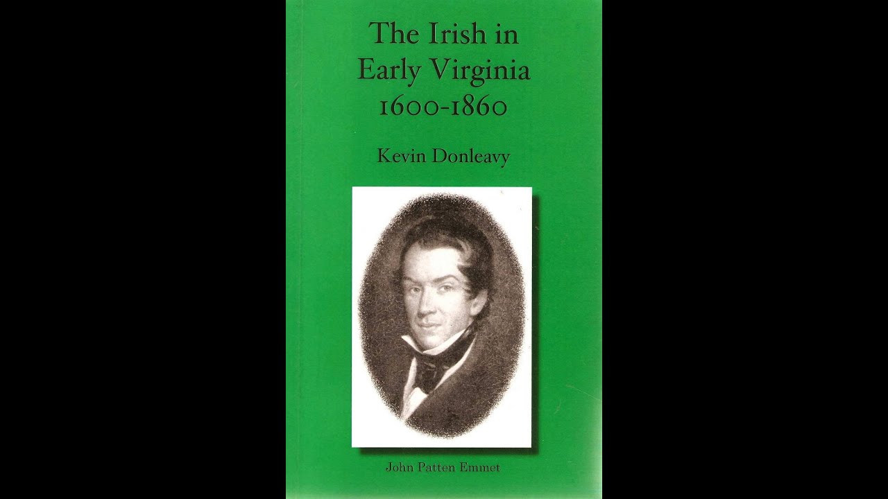 168: THE IRISH IN EARLY VIRGINIA 1600-1860 Kevin Donleavy