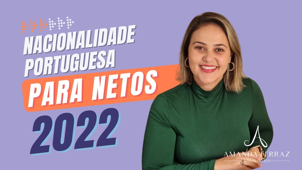 Nacionalidade Portuguesa para Netos 2022