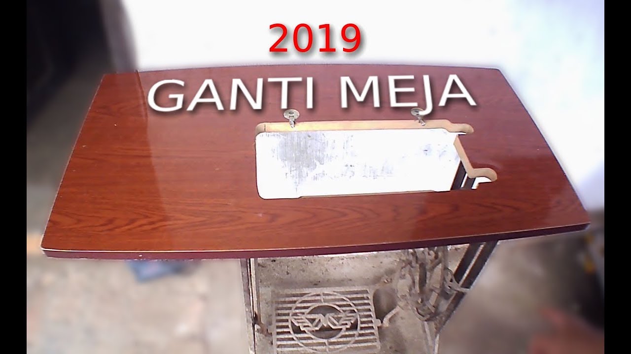 REPLACE THE SEWING MACHINE TABLE - GANTI MEJA MESIN JAHIT