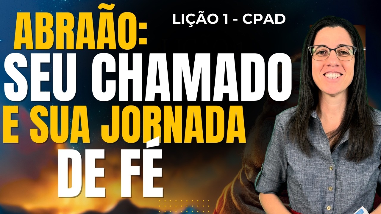 EBD Li&ccedil;&atilde;o 1 ABRA&Atilde;O: SEU CHAMADO E SUA JORNADA DE F&Eacute;  Escola Dominical 5 de Abril de 2026