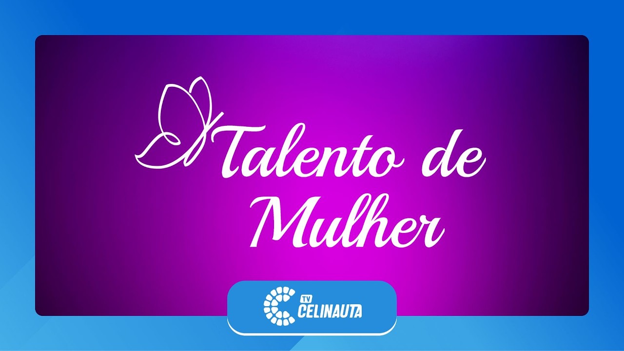 Talento de Mulher | 25.02.2026