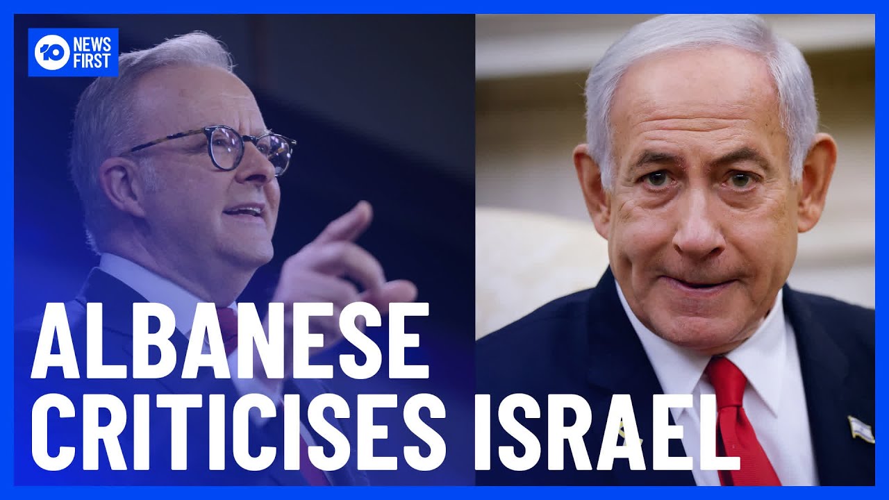 Anthony Albanese Calls Out Israel’s Blackade Of Aid Into Gaza | 10 News First