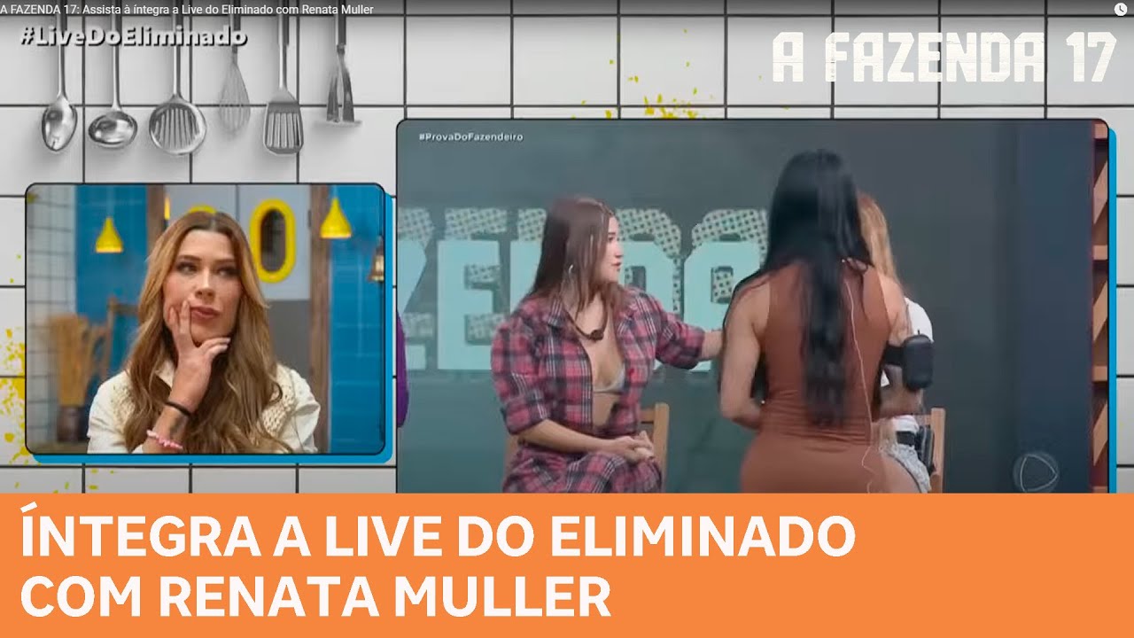 A FAZENDA 17: Assista &agrave; &iacute;ntegra da Live do Eliminado com Renata Muller