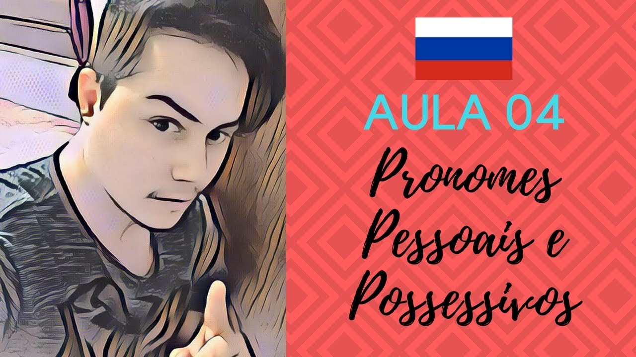 Pronomes Pessoais e Possessivos-(Aula 04) | EBUP Russo